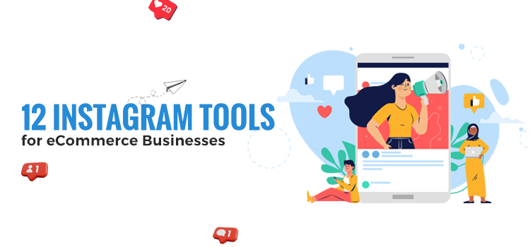 12 Instagram Tools For ECommerce Businesses DI Infotech