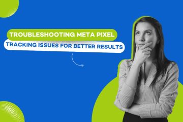 Troubleshooting Meta Pixel Tracking Issues for Better Results