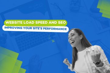 Website Load Speed and SEO: Improving Your Site’s Performance