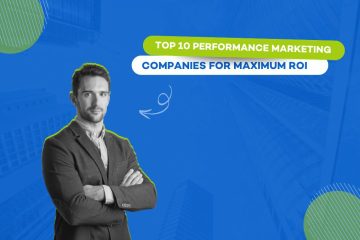 Top 10 Performance Marketing Companies for Maximum ROI