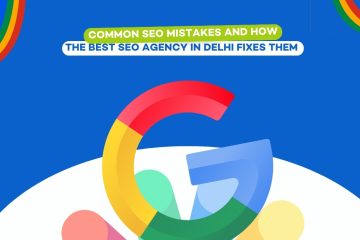 Common SEO Mistakes and How the Best SEO Agency in Delhi Fixes Them