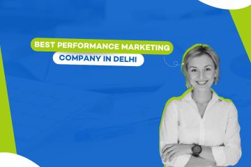 Best Performance Marketing Company in Delhi