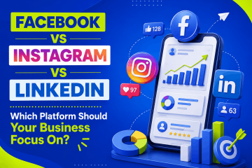 Facebook vs Instagram vs LinkedIn: Which Platform Should Your Business Focus On?